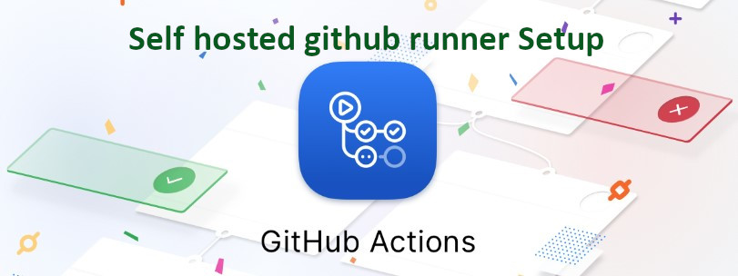 Setting up a Self Hosted Github Runner